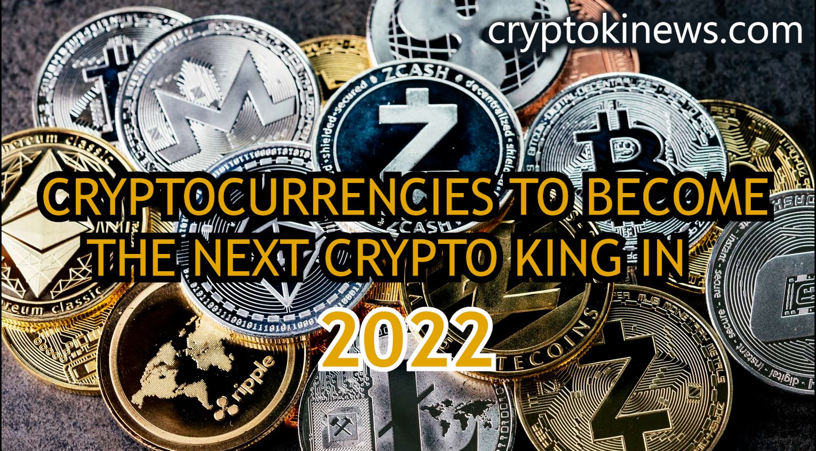 10 POTENTIAL CRYPTOCURRENCIES TO BECOME THE NEXT CRYPTO KING IN 2022 ...